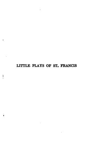 Little Plays of St. Francis: A Dramatic Cycle from the Life and Legend of St ..