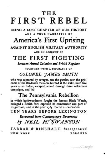 The First Rebel: Being a Lost Chapter of Our History and a True Narrative of ..