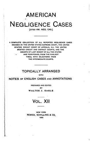 American Negligence Cases: A Complete Collection of All Reported Negligence Cases Decided in the ...