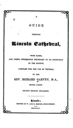 A Guide Through Lincoln Cathedral: With Dates and Other Information Necessary to an Inspection ..