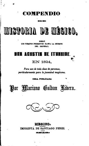Compendio de historia de mégico, desde los tiempos primitivos hasta la muerte del General Don ..