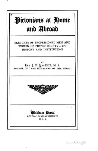 Pictonians at Home and Abroad: Sketches of Professional Men and Women of ..