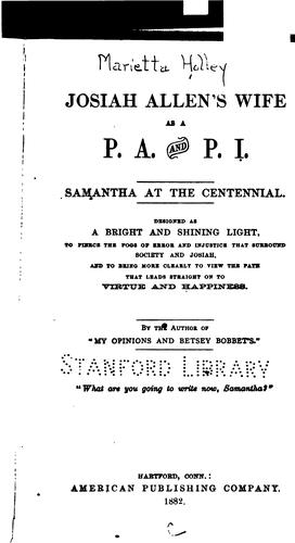 Josiah Allen's Wife as a P.A. and P.I.: Samantha at the Centennial. Designed as a Bright and ..
