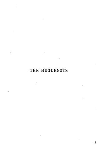 The Huguenots: Their Settlements,churches and Industries in England and Ireland