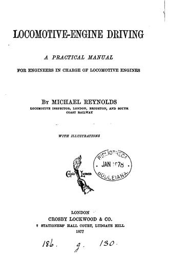 Locomotive-engine driving: A Practical Manual for Engineers in Charge of Locomotive Engines