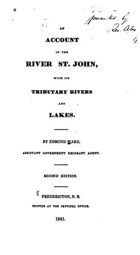 An Account of the River St. John, with Its Tributary Rivers and Lakes