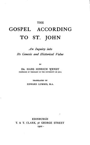 The Gospel According to St. John: An Inquiry Into Its Genesis and Historical ...
