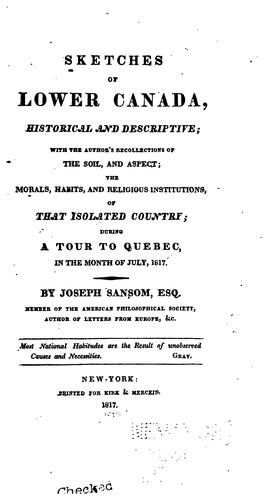 Sketches of Lower Canada, Historical and Descriptive: With the Author's Recollections of the ..