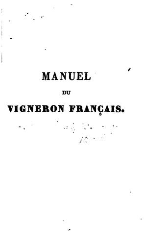 Manuel théorique et pratique du vigneron franc̜ais, ou, L'art de cultiver la vigne, de faire les ..