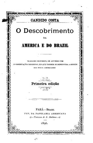 O descobrimento da America e do Brazil: trabalho historico, de accordo com as observações ..