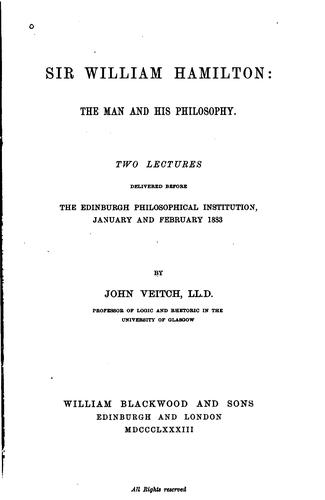 Sir William Hamilton: The Man and His Philosophy : Two Lectures Delivered ...