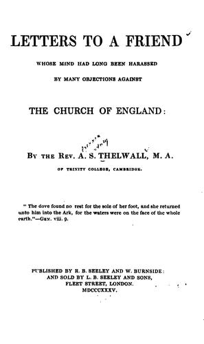 Letters to a Friend Whose Mind Had Long Been Harassed by Many Objections Against the Church of ..