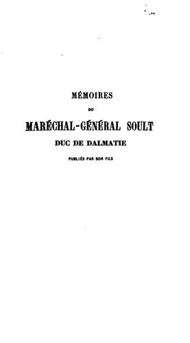 Mémoires du maréchal-général Soult, publ. par son fils [N.H. Soult]. 1er pt., Histoire des ..