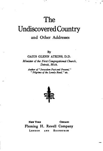 The Undiscovered Country: And Other Addresses