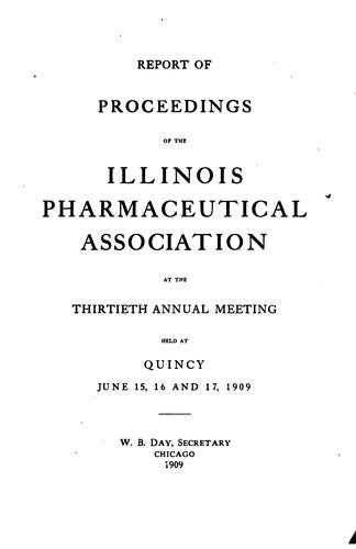 Report of Proceedings of the Illinois Pharmaceutical Association at the ...