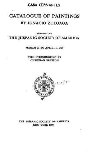 Catalogue of Paintings by Ignacio Zuloaga Exhibited by the Hispanic Society ..