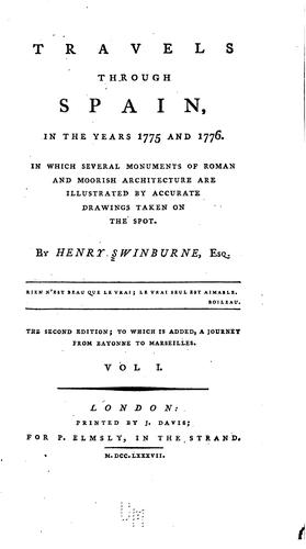 Travels Through Spain, in the Years 1775 and 1776: In which Several ..