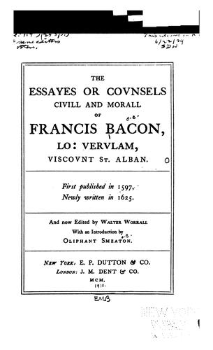 The Essayes Or Counsels Civill and Morall of Francis Bacon