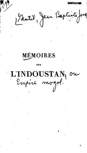 Mémoires sur l'Indoustan: ou Empire Mogol