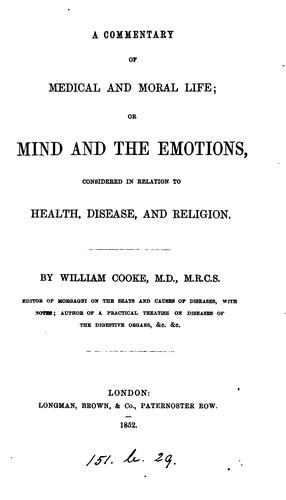 A commentary of medical and moral life; or, Mind and the emotions considered in relation to ..