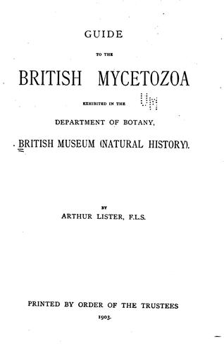 Guide to the British Mycetozoa Exhibited in the Department of Botany ...