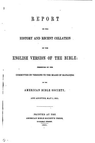 Report on the history and recent collation of the English version of the Bible: Presented by the ..