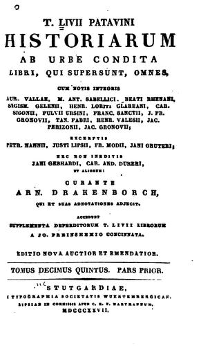 T. Livii Patavini Historiarum ab urbe condita libri, qui supersunt, omnes: cum notis integris ..