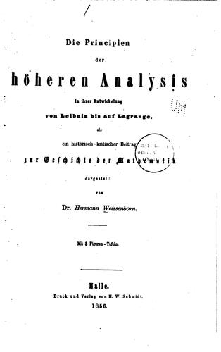 Die Principien der höheren Analysis: In ihrer Entwicklung von Liebniz bis ..