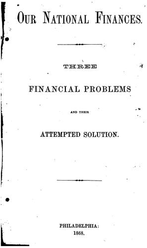 Our National Finances: Three Financial Problems and Their Attempted Solution