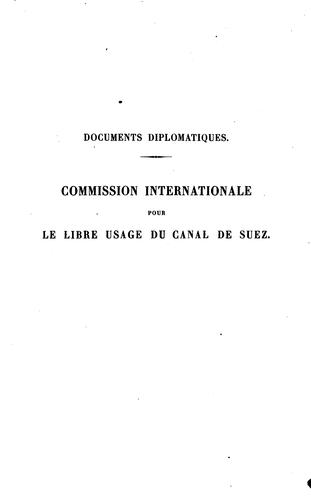 Documents diplomatiques. Commission internationale pour le libre usage du canal de Suez. Avril ..