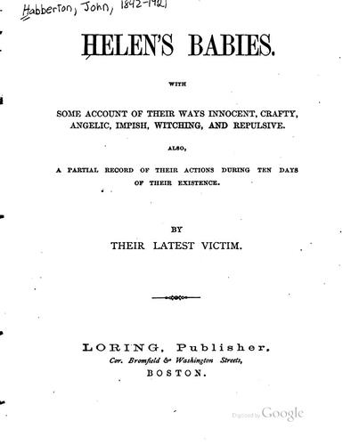 Helen's Babies: With Some Account of Their Ways Innocent, Crafty, Angelic ..