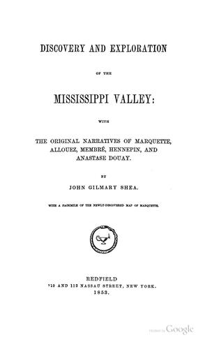 Discovery and Exploration of the Mississippi Valley: With the Original Narratives of Marquette ..