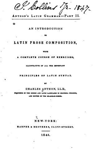 An Introduction to Latin Prose Composition: With a Complete Course of Exercises, Illustrative of ..