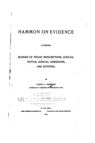 Hammon on Evidence: Covering Burden of Proof, Presumptions, Judicial Notice ..