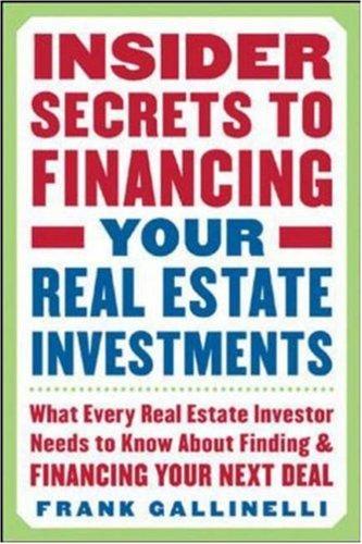 Insider Secrets to Financing Your Real Estate Investments
