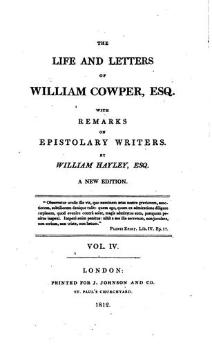 The Life and Letters of William Cowper, Esq: With Remarks on Epistolary Writers