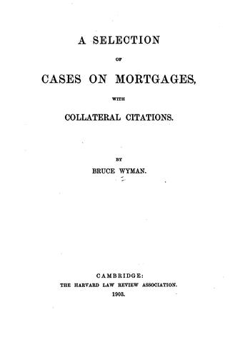 A Selection of Cases on Mortgages, with Collateral Citations