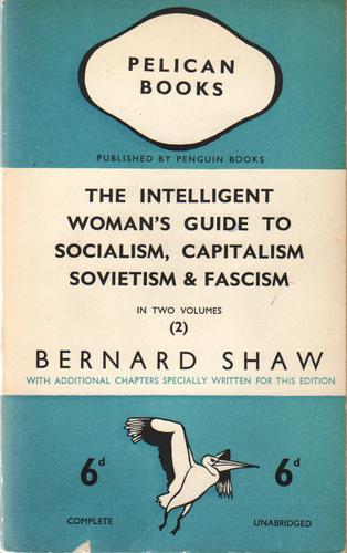 The Intelligent Woman's Guide to Socialism, Capitalism, Sovietism and Fascism, Vol 2