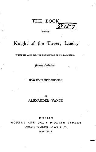 The Book of the Knight of the Tower: Landry, which He Made for the Instruction of His Daughters ..