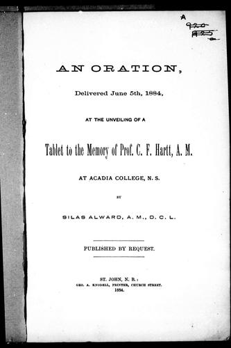 An oration delivered June 5th, 1884, at the unveiling of a tablet to the memory of Prof. C.F. Hartt, A.M., at Acadia College, N.S