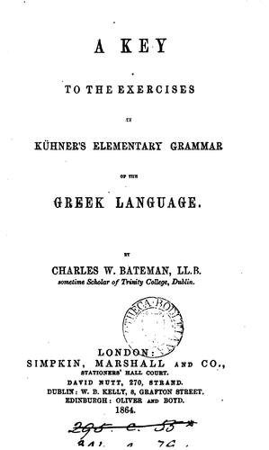 An elementary grammar of the Greek Language, tr. by S.H. Taylor. [With] Key to the exercises, by ..