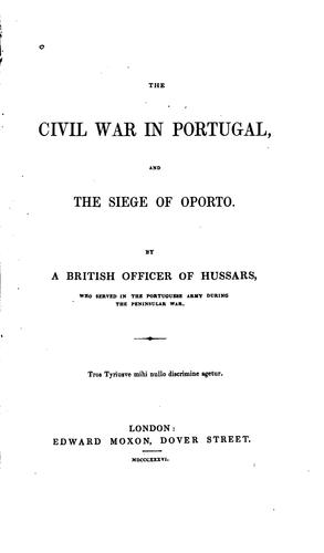 The Civil War in Portugal: And the Siege of Oporto