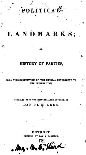 Political Landmarks: Or, History of Parties, from the Organization of the General Government to ..