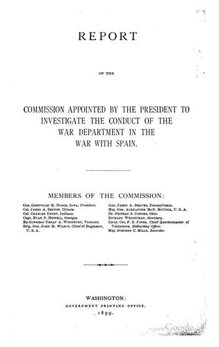 Report of the Commission Appointed by the President to Investigate the Conduct of the War ..