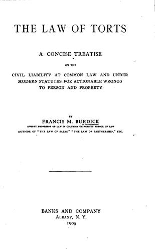 The Law of Torts: A Concise Treatise on Civil Liability at Common Law and ..