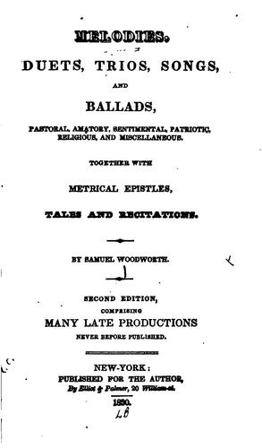 Melodies, Duets, Trios, Songs, and Ballads: Pastoral, Amatory, Sentimental, Patriotic, Religious ..