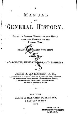 A Manual of General History: Being an Outline History of the World from the ..