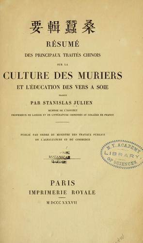 Résumé des principaux traités chinois sur la culture des mûriers et l'éducation des vers à soie