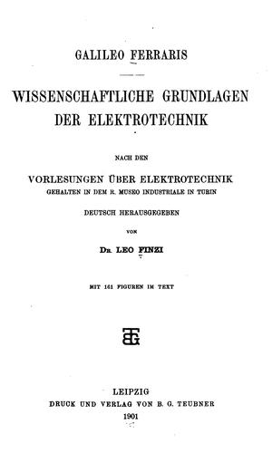 Wissenschaftliche Grundlagen der Elektrotechnik: Nach den Vorlesungen über Elektrotechnik...