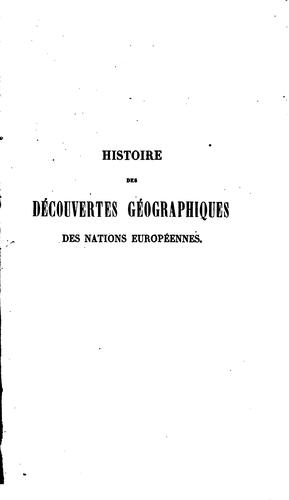 Histoire des découvertes géographiques des nations Européennes dans les differentes parties du monde